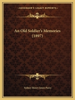 An Old Soldier's Memories 1018259295 Book Cover