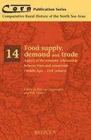 Corn 14 Food Supply, Demand and Trade: Aspects of the Economic Relationship Between Town and Countryside (Middle Ages - 19th Century) 2503512836 Book Cover