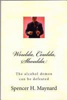 Woulda, Coulda, Shoulda: The alcohol demon can be defeated 0615622291 Book Cover