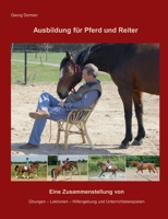 Ausbildung für Pferd und Reiter: Eine Zusammenstellung von Übungen, Lektionen, Hilfengebung und Unterrichtsbeispielen (German Edition) 3842372930 Book Cover