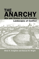 The Anarchy: War and Status in 12th-Century Landscapes of Conflict 1786941856 Book Cover