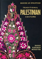 Traditional Palestinian Costume: Origins and Evolution 162371561X Book Cover