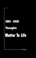 3601 - 4800 Thoughts Matter To Life 8190413740 Book Cover