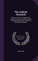 The Judicial Chronicle, Being a List of the Judges of the Courts of Common Law and Chancery 153473967X Book Cover