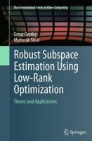 Robust Subspace Estimation Using Low-Rank Optimization: Theory and Applications 3319041835 Book Cover