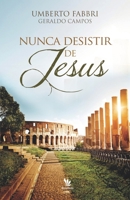 Nunca desistir de Jesus B08NNPCCM4 Book Cover