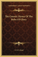 The Gnostic Hymn Of The Robe Of Glory 1425303471 Book Cover