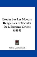 Etudes Sur Les Moeurs Religieuses Et Sociales de L'Extr Me-Orient 1248193903 Book Cover