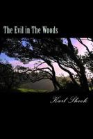 The Evil in The Woods 1545286183 Book Cover