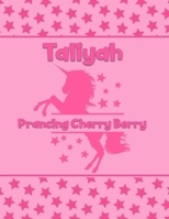 Taliyah Prancing Cherry Berry: Personalized Draw & Write Book with Her Unicorn Name Word/Vocabulary List Included for Story Writing 1710077484 Book Cover