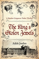 The King's Stolen Jewels (Shadow Cutpurses Tudor Thrillers) 0854958258 Book Cover
