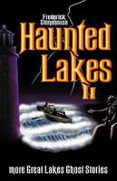 Haunted Lakes II: More Great Lakes Ghost Stories 0942235398 Book Cover