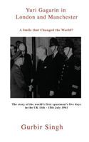 Yuri Gagarin in London and Manchester: A Smile That Changed the World? 0956933718 Book Cover