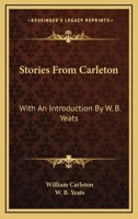 Stories From Carleton: With An Introduction By W. B. Yeats 1171883099 Book Cover