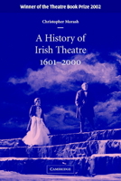 A History of Irish Theatre 1601-2000 0521646820 Book Cover