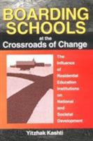 Boarding Schools at the Crossroads of Change: The Influence of Residential Education Institutions on National and Societal Development 156024786X Book Cover