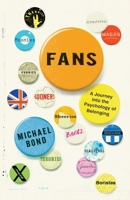 Fans: A Journey Into the Psychology of Belonging 1529052475 Book Cover