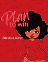Plan to win 2023 planner red 1387432346 Book Cover