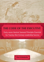 The Code of the Executive: Forty-Seven Ancient Samurai Principles Essential for Twenty-First Century Leadership Success 0804831084 Book Cover