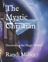 The Mystic Christian: Discovering the Magic Within B0C9KHT58K Book Cover