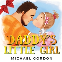 Daddy's Little Girl: Childrens book about a Cute Girl and her Superhero Dad 1961069067 Book Cover