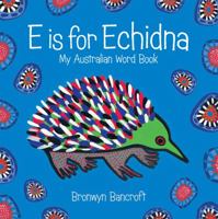 E is for Echidna 1921714611 Book Cover