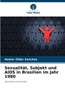 Sexualität, Subjekt und AIDS in Brasilien im Jahr 1980 (German Edition) 6208486866 Book Cover