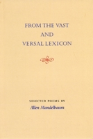 From the Vast and Versal Lexicon: Selected Poems by Allen Mandelbaum 1936524031 Book Cover