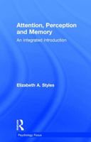 Attention, Perception and Memory: An Integrated Introduction (Psychology Focus) 0863776582 Book Cover