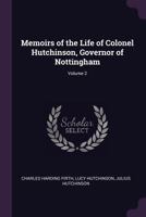 Memoirs of the Life of Colonel Hutchinson, Governor of Nottingham; Volume 2 B0BPPZY3P9 Book Cover