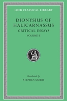 Critical Essays, Volume II: On Literary Composition. Dinarchus. Letters to Ammaeus and Pompeius 0674995139 Book Cover