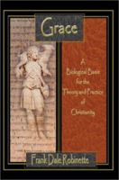 Grace: A Biological Basis for the Theory and Practice of Christianity 0595253903 Book Cover