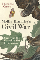 Mollie Brumley's Civil War: Surviving the Guerrilla War in Arkansas 0806196505 Book Cover
