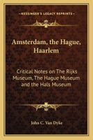 New Guides To Old Masters - Amsterdam, The Hague, Haarlam - Critical Notes On The Rijks Museum, The Hague Museum, Hals Museum 1162641711 Book Cover