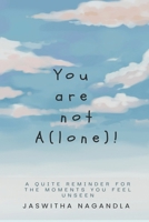 You are not A(lone)!: A quiet reminder for the moments you feel unseen. Read Reflect Reconnect B0GJQ34PBC Book Cover