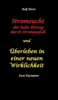 Stromsucht - der kalte Entzug durch Stromausfall und Überleben in einer neuen Wirklichkeit: Weltweite Flutkatastrophe, Klimawandel, ... einem Buch: Notfallrucksack (German Edition) 3384365445 Book Cover