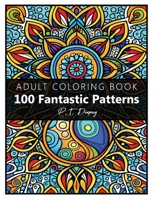 100 Fantastic Patterns: Adult Coloring Book B0C2S6BM8C Book Cover