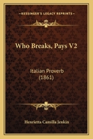 Who Breaks, Pays V2: Italian Proverb 110452953X Book Cover