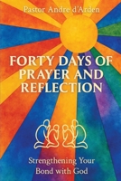 Forty Days of Prayer and Reflection: Strengthening Your Bond with God B0FMQ3J6B1 Book Cover