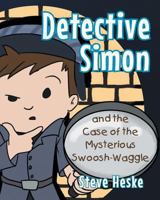 Detective Simon and the Case of the Mysterious Swoosh-Waggle 1683488814 Book Cover