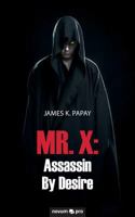 MR. X: Assassin By Desire 3990485474 Book Cover