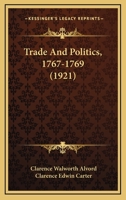 Trade And Politics, 1767-1769 0530408392 Book Cover