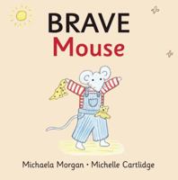 Brave, Brave Mouse 0807508691 Book Cover