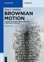 Brownian Motion: A Guide to Random Processes and Stochastic Calculus 3110741253 Book Cover