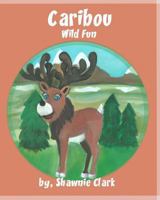 Caribou: Wild Fun 1494966638 Book Cover