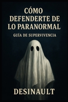 Manual de Supervivencia Paranormal: Qué hacer si un espíritu te persigue (Spanish Edition) B0FJXNSX8R Book Cover