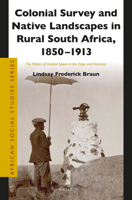 Colonial Survey and Native Landscapes in Rural South Africa, 1850 - 1913: The Politics of Divided Space in the Cape and Transvaal 900427233X Book Cover