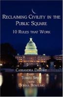 Reclaiming Civility in the Public Square: 10 Rules That Work 1595941509 Book Cover