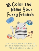Color and Name Your Furry Friends: Coloring Book for kids aged 3-6 years old B0BYLXHYLG Book Cover