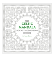 Celtic Mandala Pocket Coloring Book: 26 Inspiring Designs for Mindful Meditation and Coloring 1780289448 Book Cover